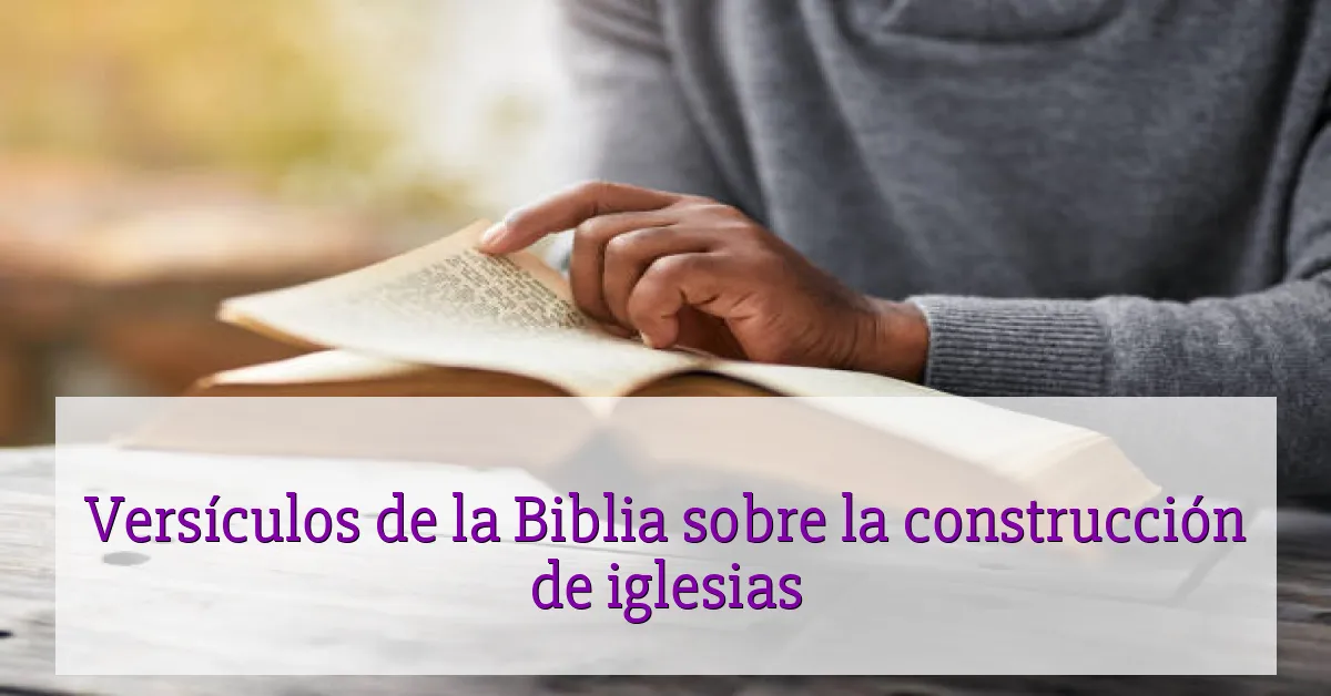 Versículos de la Biblia sobre la construcción de iglesias