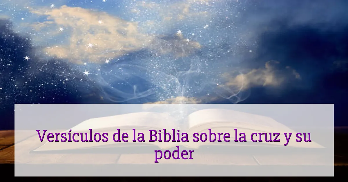 Versículos de la Biblia sobre la cruz y su poder