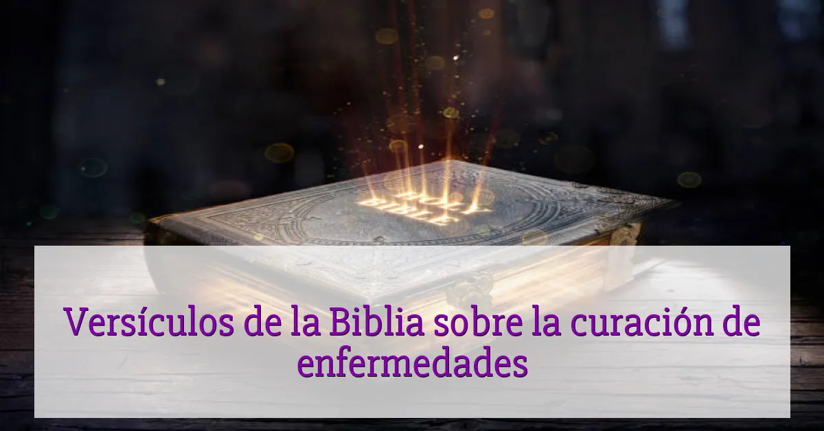 Versículos de la Biblia sobre la curación de enfermedades