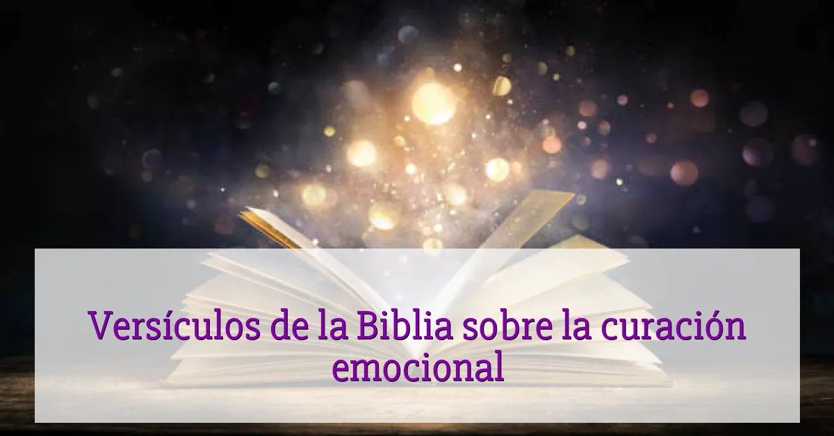 Versículos de la Biblia sobre la curación emocional