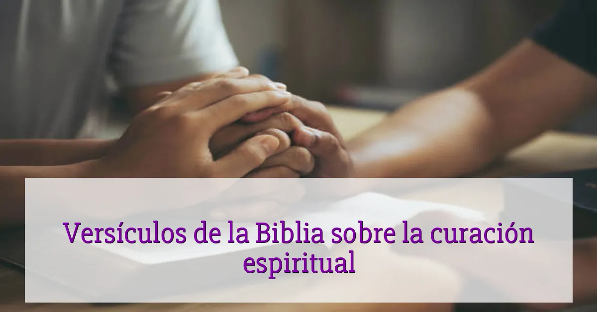 Versículos de la Biblia sobre la curación espiritual