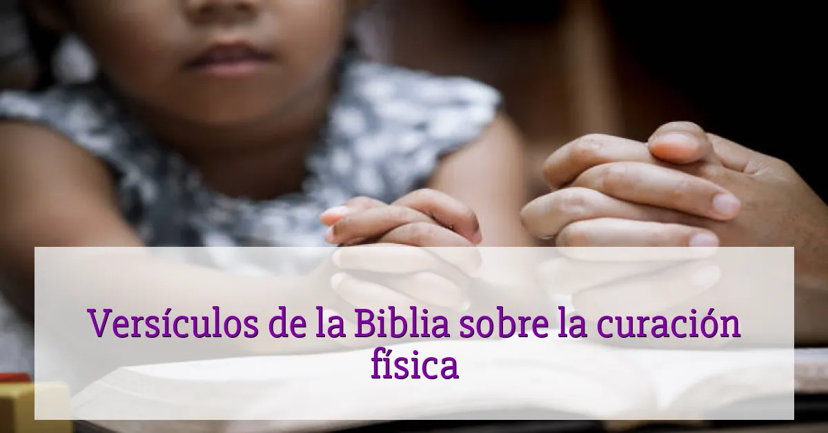Versículos de la Biblia sobre la curación física