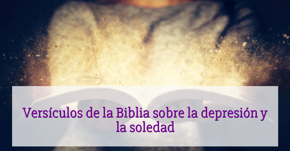 Versículos de la Biblia sobre la depresión y la soledad