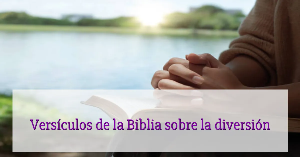 Versículos de la Biblia sobre la diversión