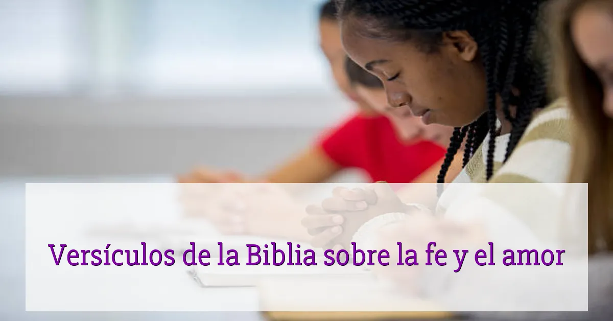 Versículos de la Biblia sobre la fe y el amor