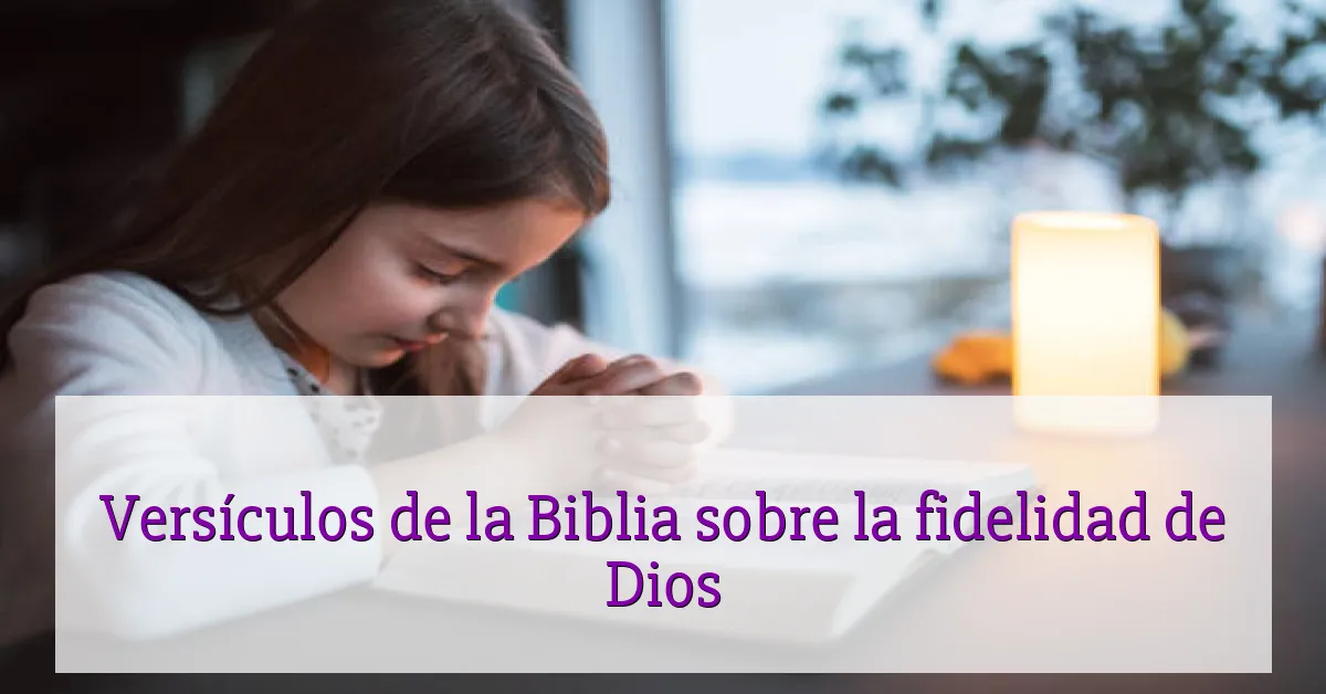 Versículos de la Biblia sobre la fidelidad de Dios