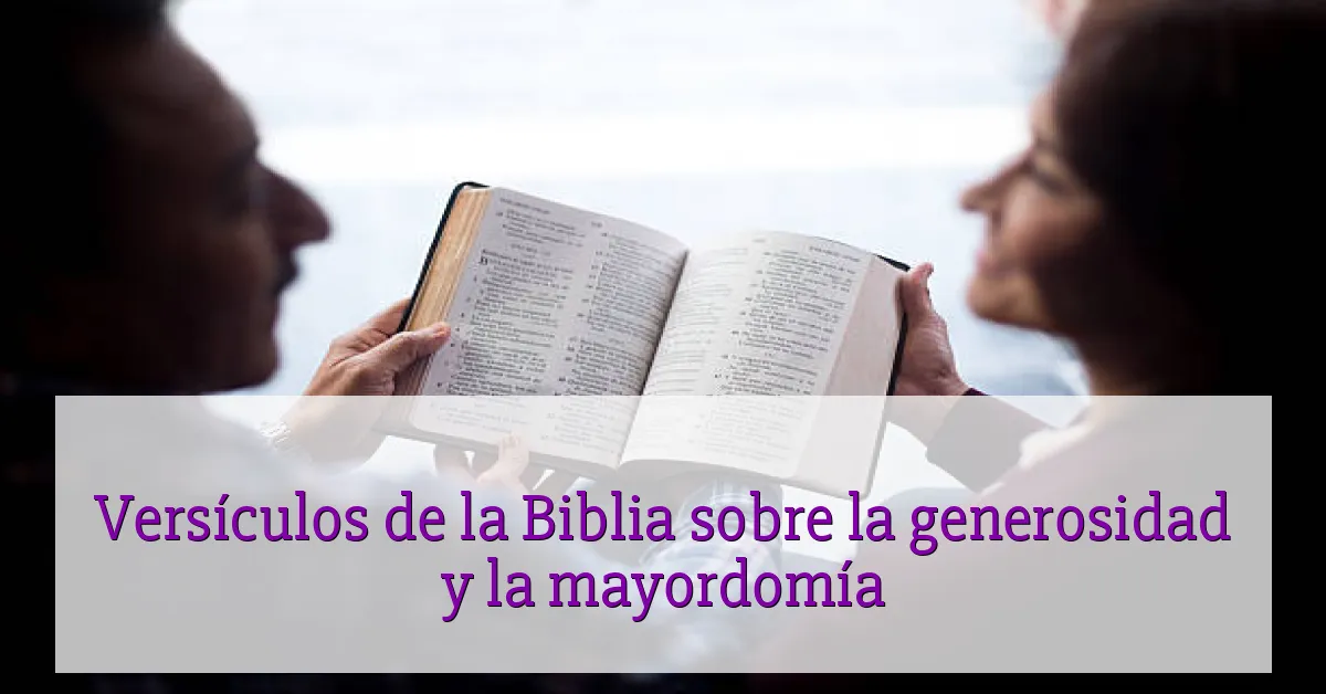 Versículos de la Biblia sobre la generosidad y la mayordomía