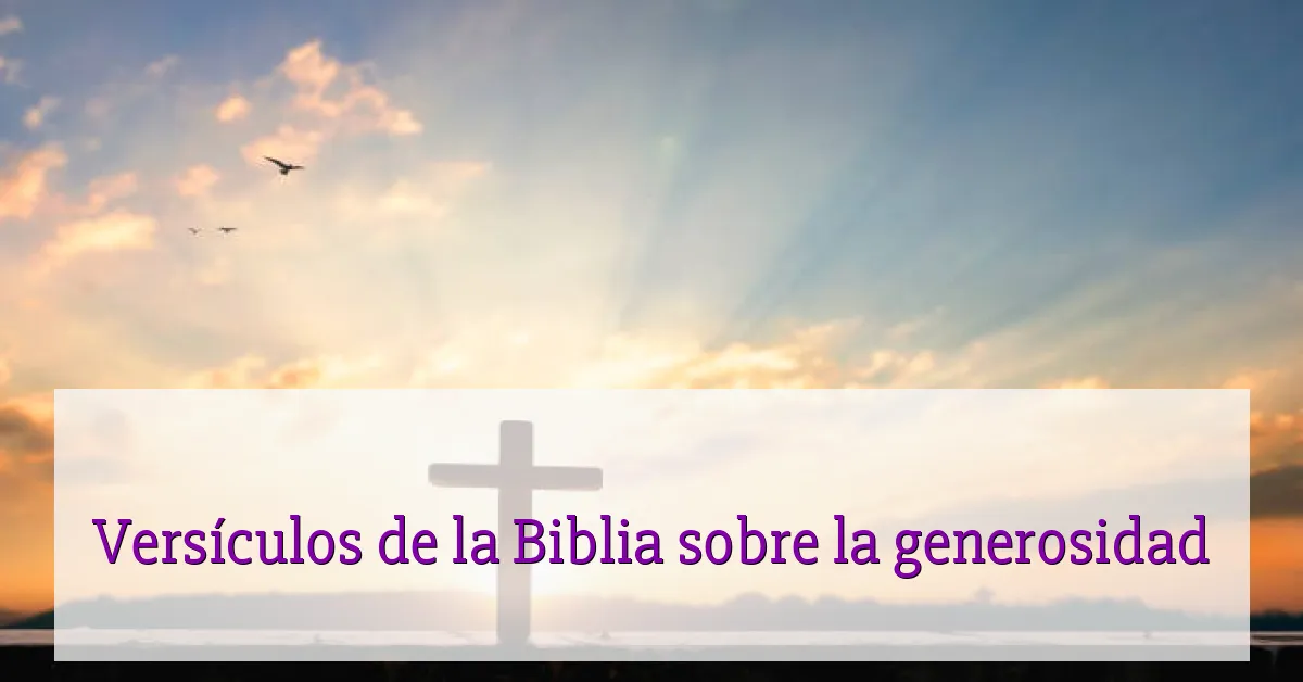Versículos de la Biblia sobre la generosidad