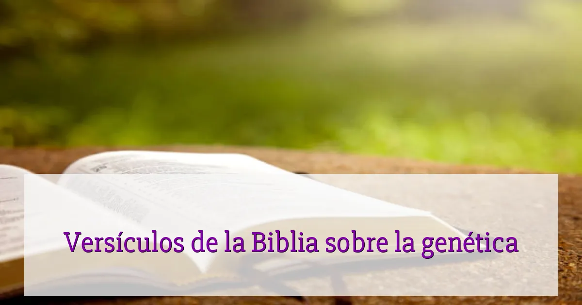 Versículos de la Biblia sobre la genética
