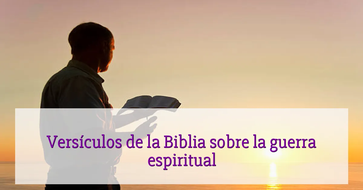 Versículos de la Biblia sobre la guerra espiritual