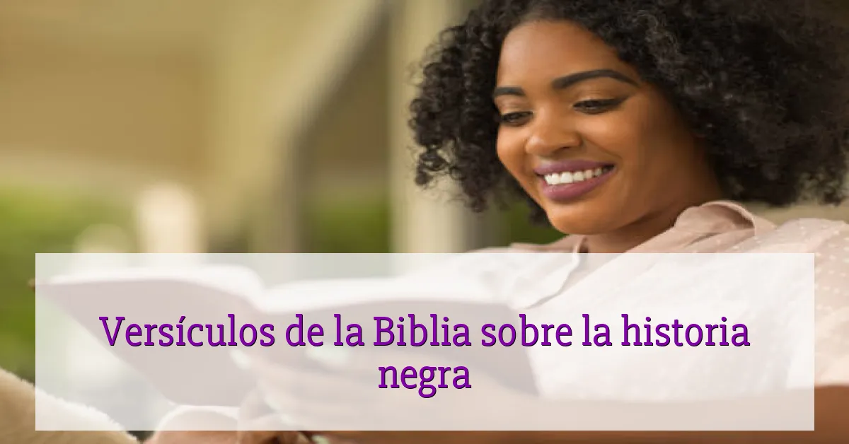 Versículos de la Biblia sobre la historia negra