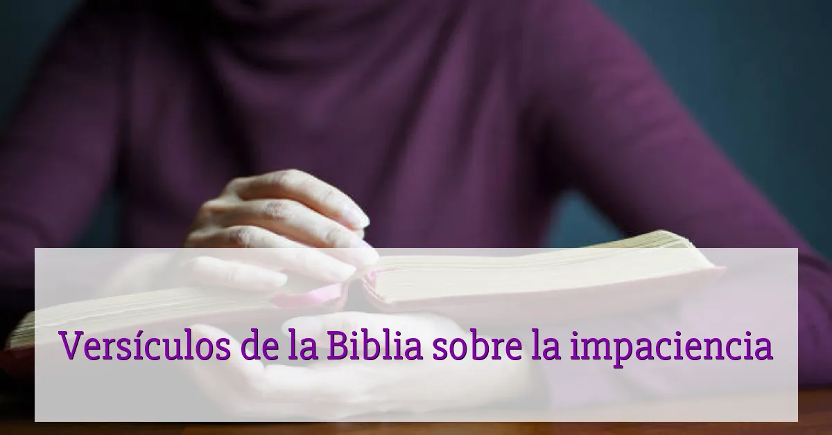 Versículos de la Biblia sobre la impaciencia
