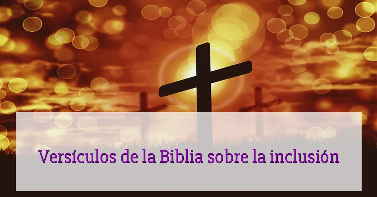 Versículos de la Biblia sobre la inclusión