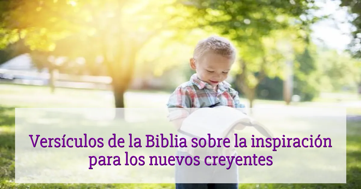 Versículos de la Biblia sobre la inspiración para los nuevos creyentes