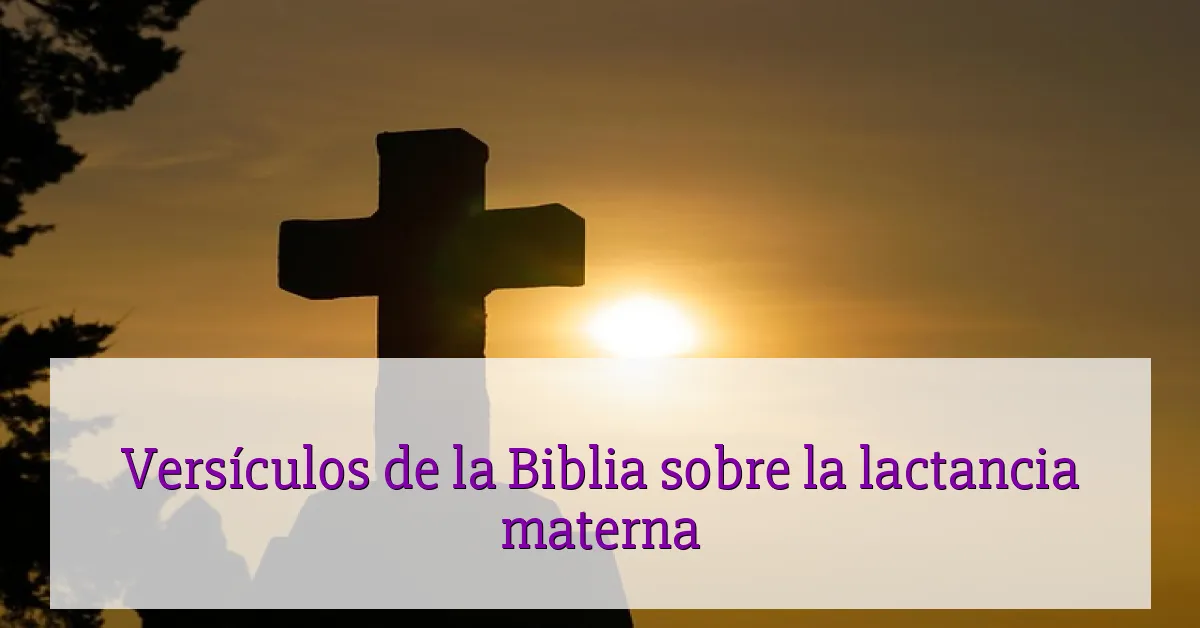 Versículos de la Biblia sobre la lactancia materna