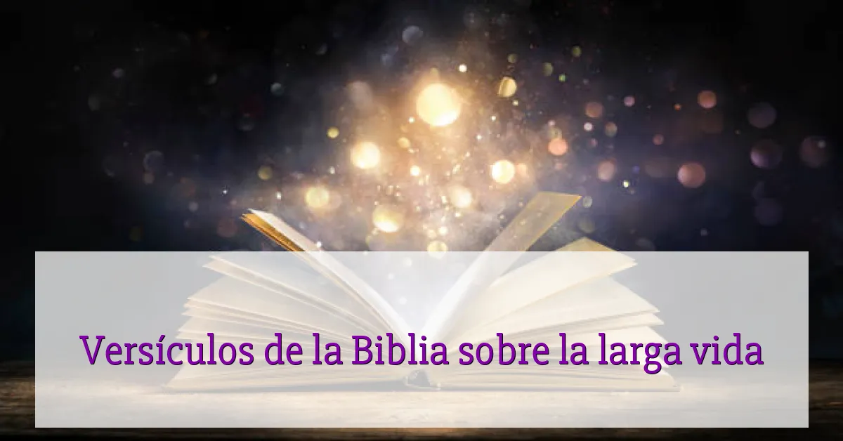 Versículos de la Biblia sobre la larga vida