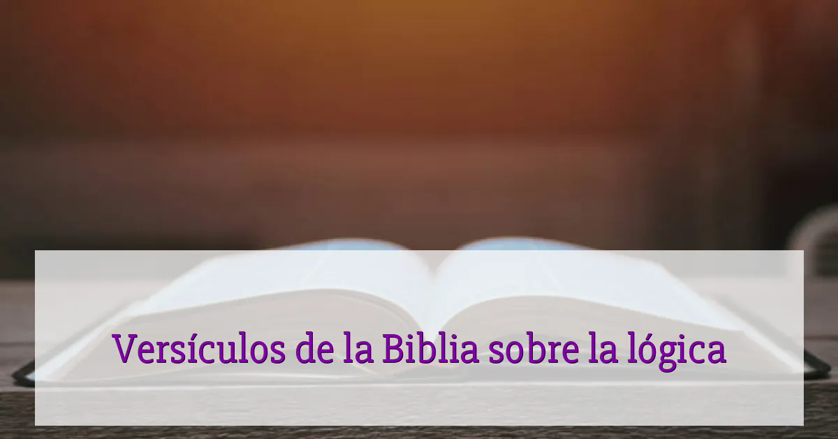 Versículos de la Biblia sobre la lógica
