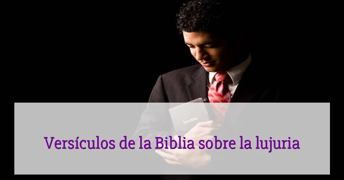 Versículos de la Biblia sobre la lujuria
