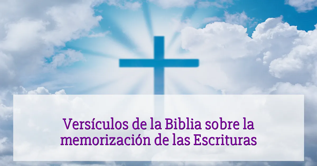 Versículos de la Biblia sobre la memorización de las Escrituras