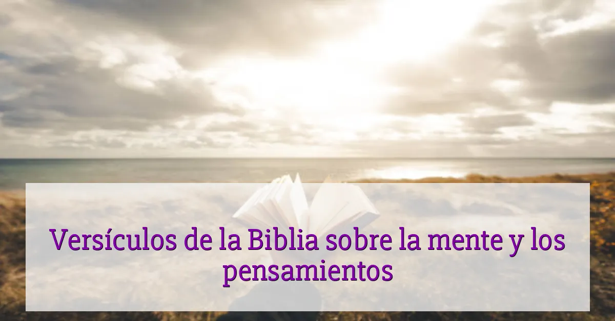 Versículos de la Biblia sobre la mente y los pensamientos