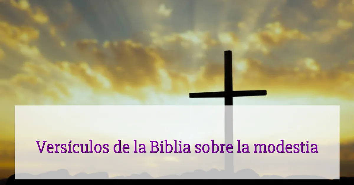 Versículos de la Biblia sobre la modestia