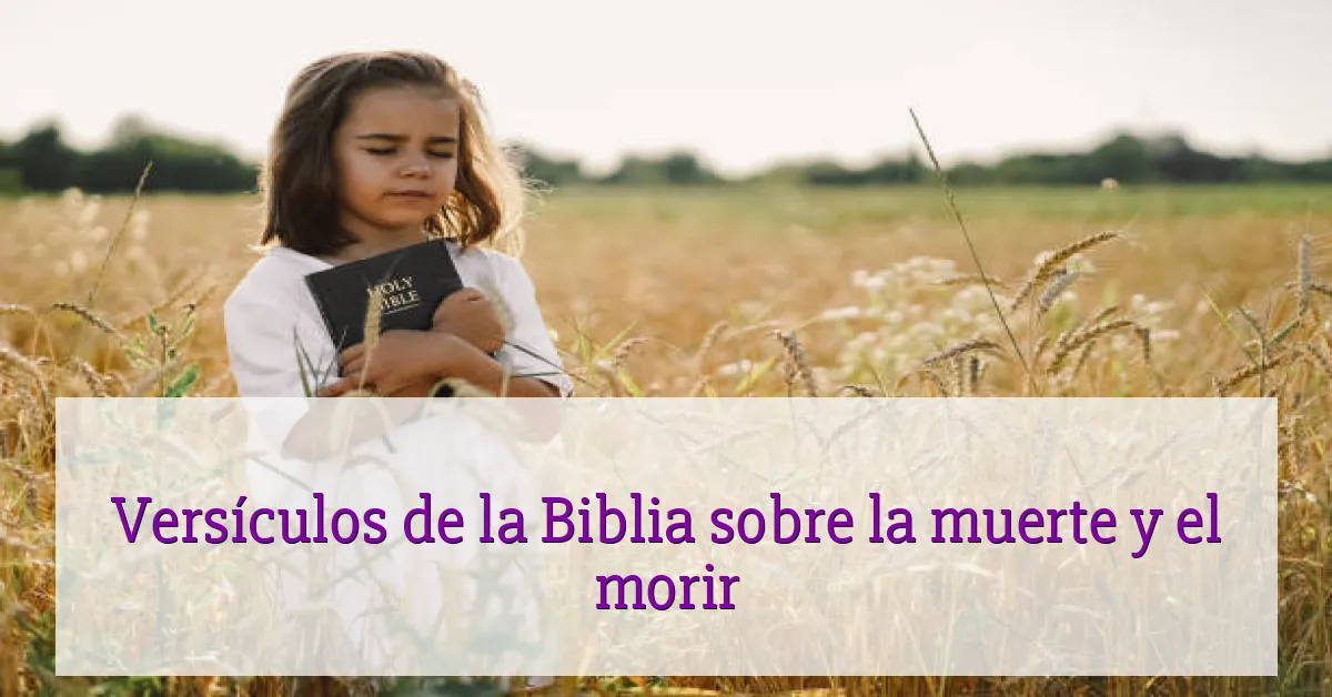 Versículos de la Biblia sobre la muerte y el morir