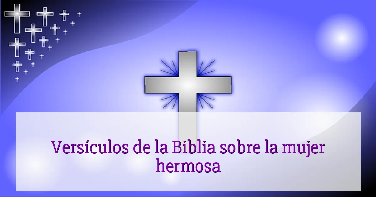 Versículos de la Biblia sobre la mujer hermosa