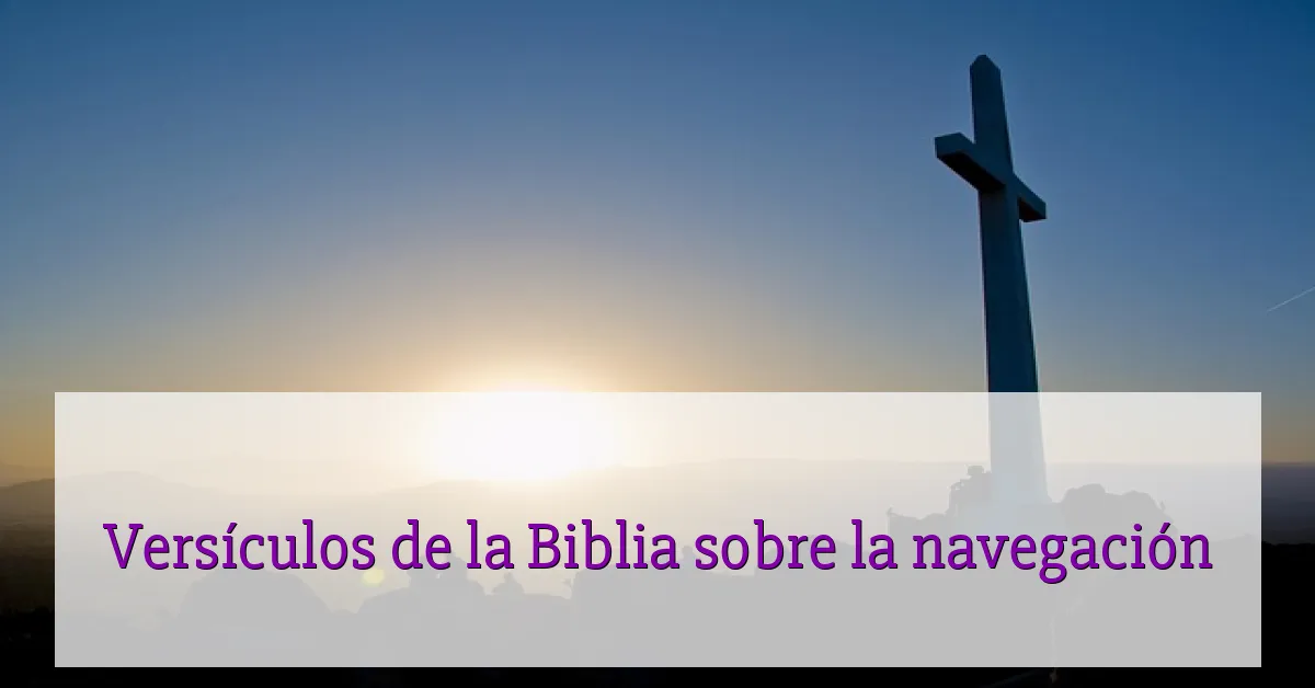 Versículos de la Biblia sobre la navegación