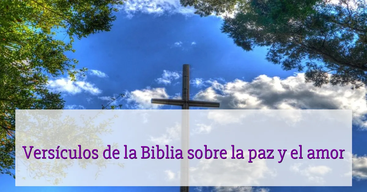 Versículos de la Biblia sobre la paz y el amor