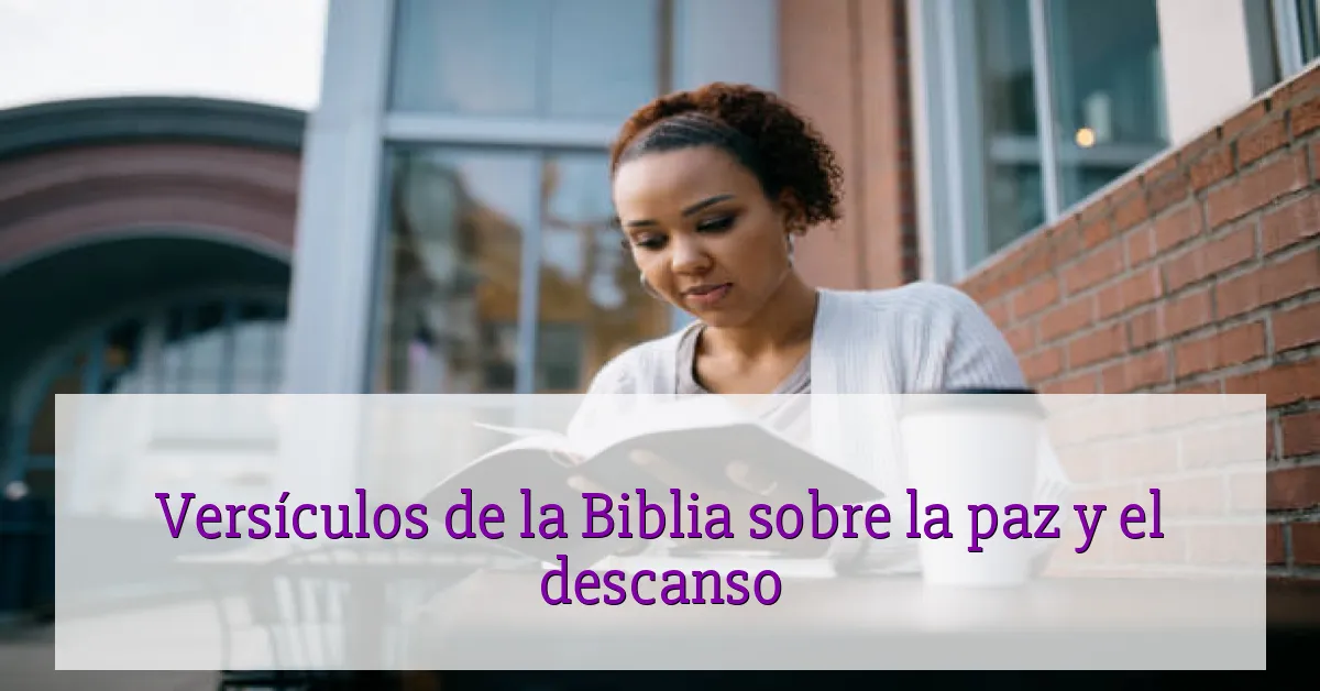 Versículos de la Biblia sobre la paz y el descanso
