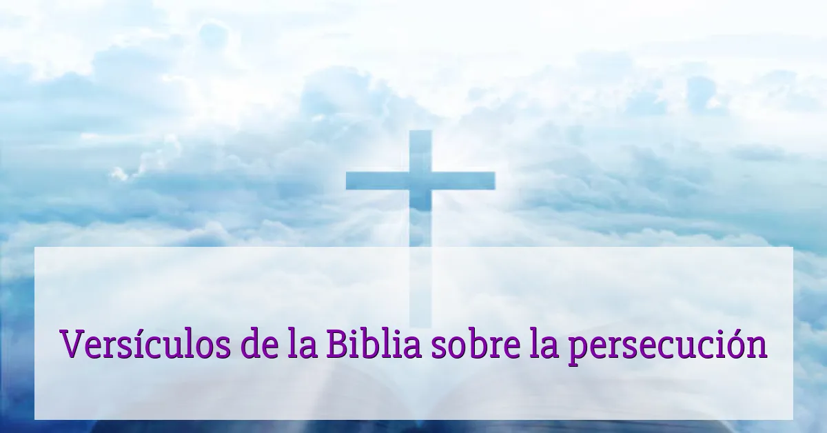 Versículos de la Biblia sobre la persecución