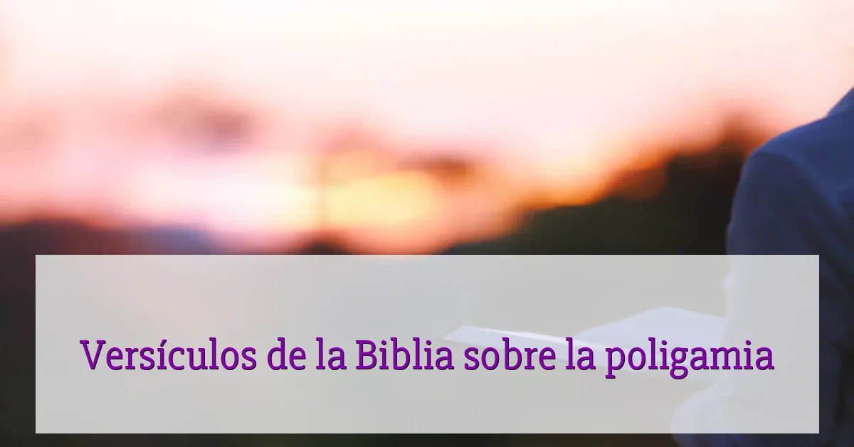 Versículos de la Biblia sobre la poligamia