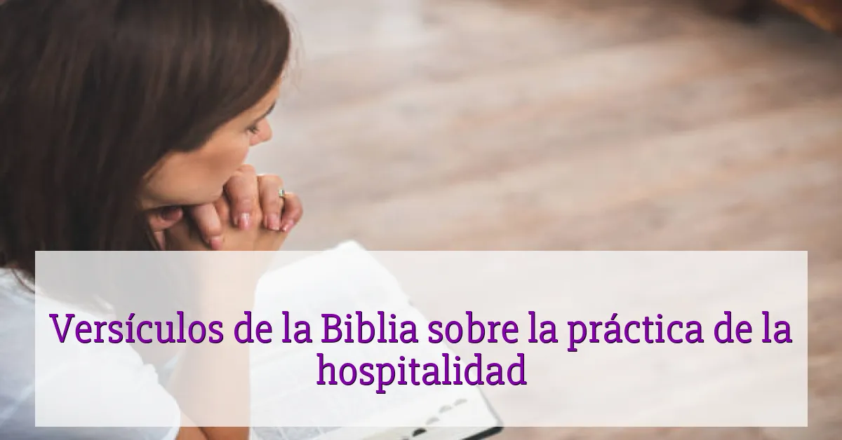 Versículos de la Biblia sobre la práctica de la hospitalidad