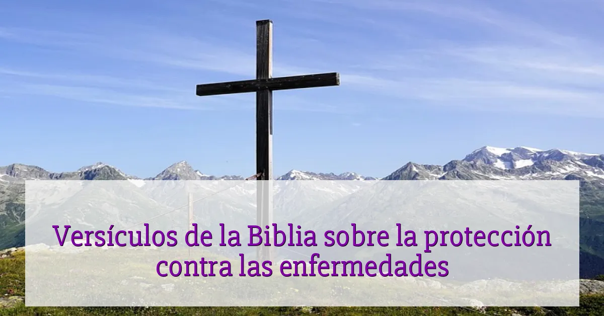 Versículos de la Biblia sobre la protección contra las enfermedades