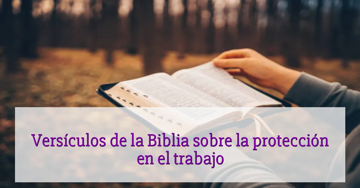 Versículos de la Biblia sobre la protección en el trabajo