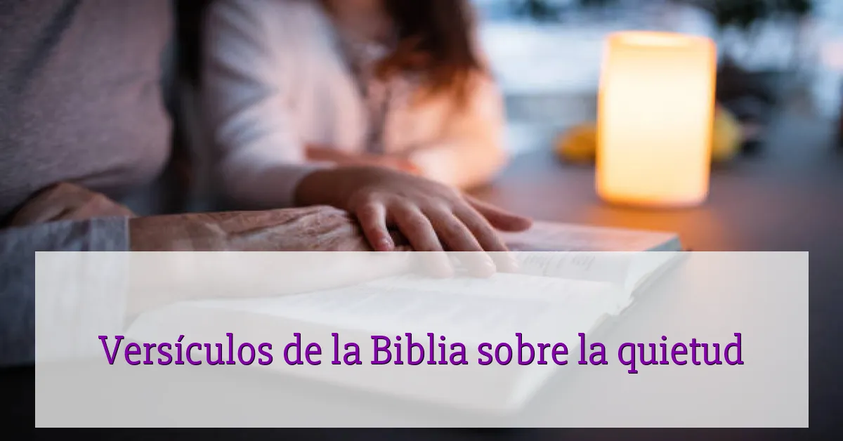 Versículos de la Biblia sobre la quietud