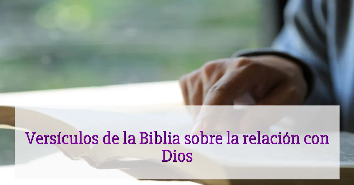 Versículos de la Biblia sobre la relación con Dios