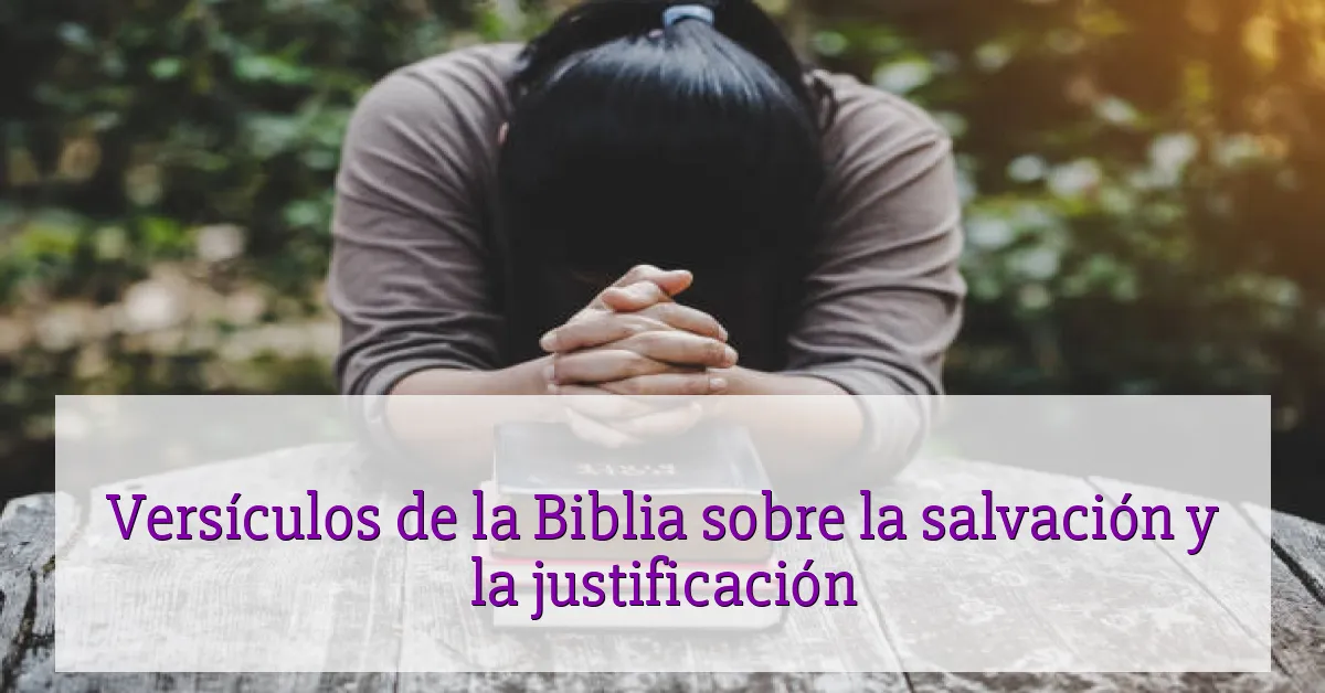 Versículos de la Biblia sobre la salvación y la justificación