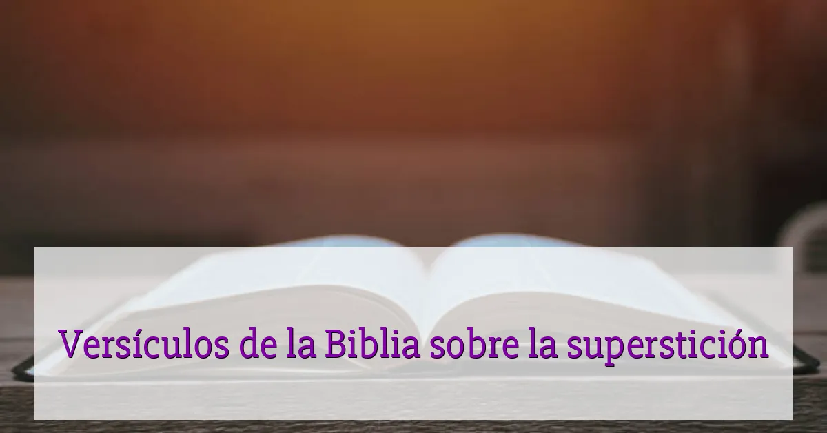 Versículos de la Biblia sobre la superstición