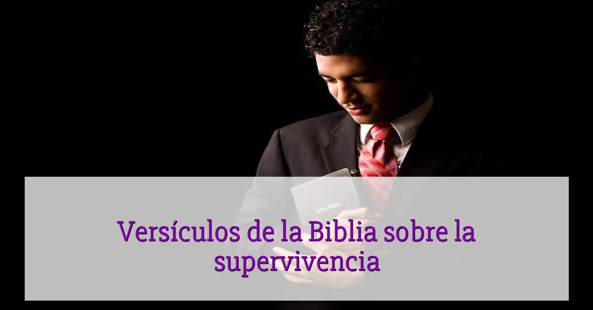 Versículos de la Biblia sobre la supervivencia
