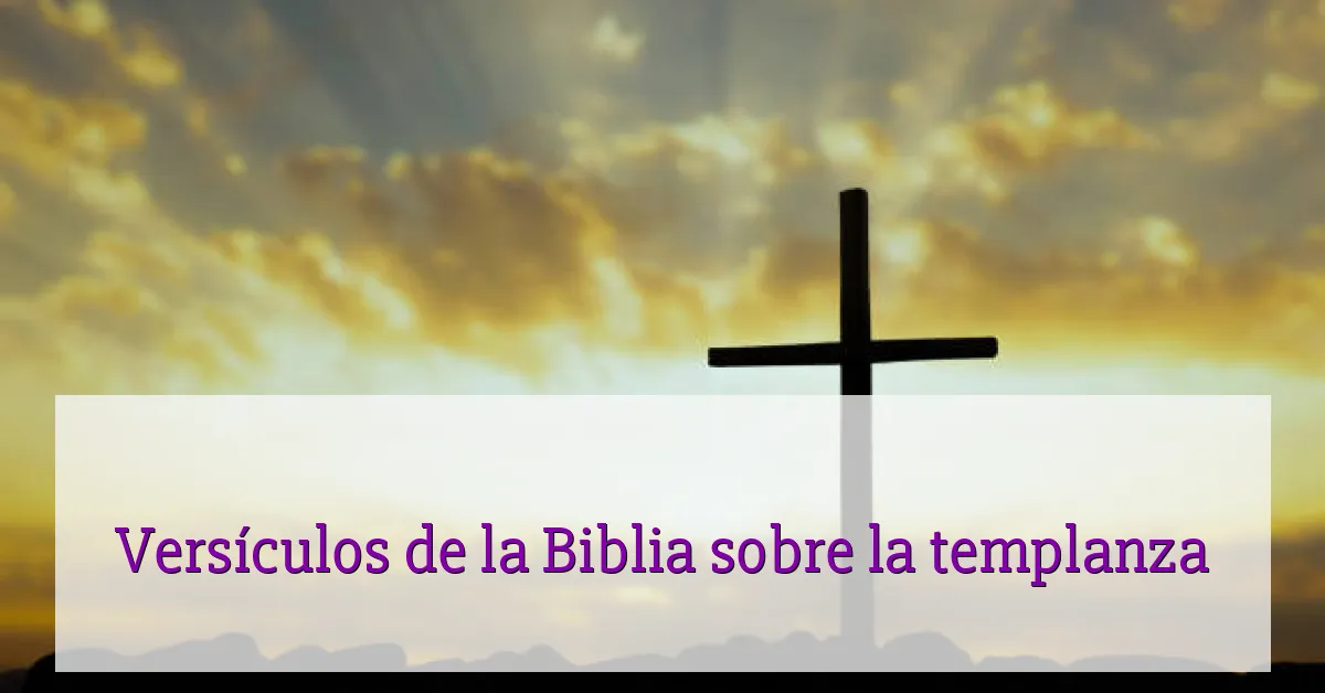 Versículos de la Biblia sobre la templanza