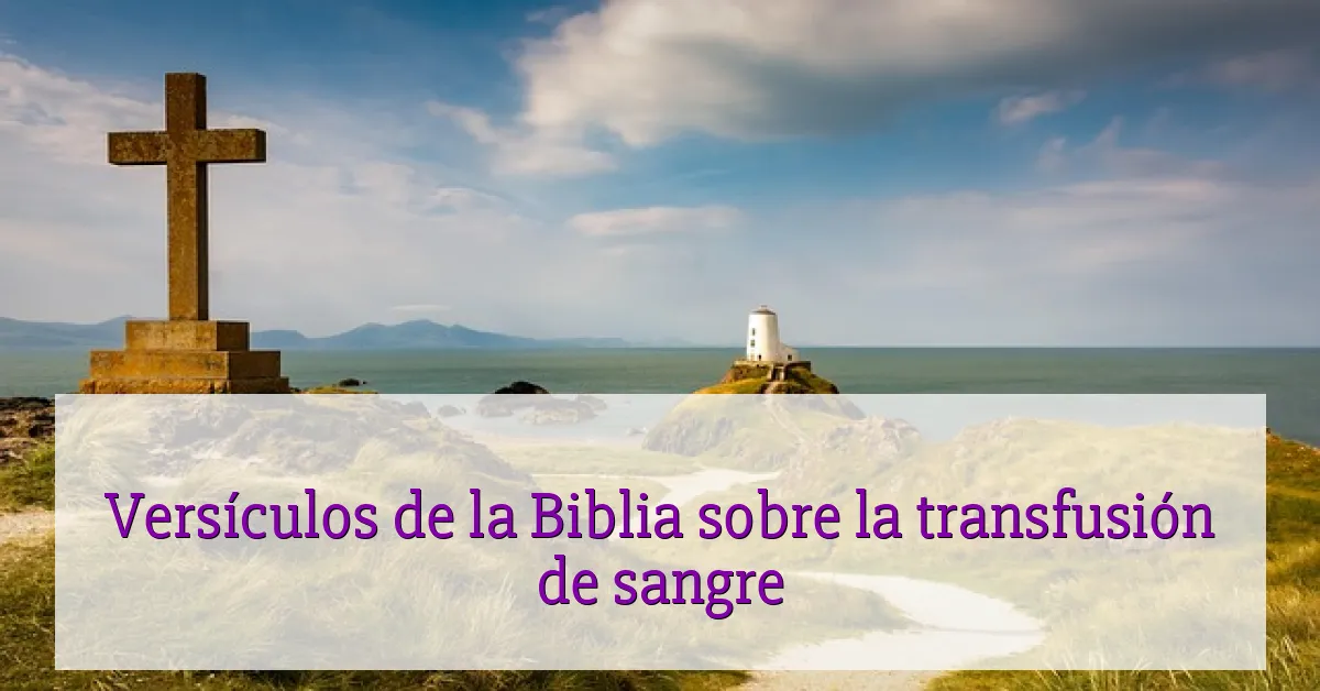 Versículos de la Biblia sobre la transfusión de sangre