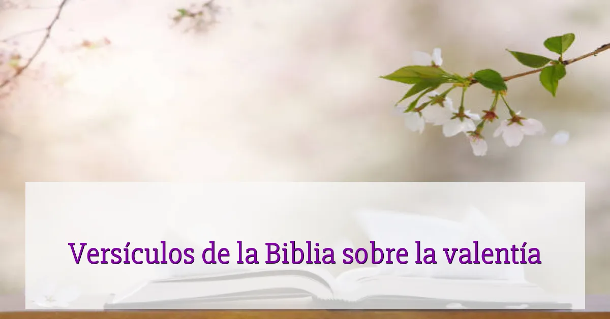 Versículos de la Biblia sobre la valentía