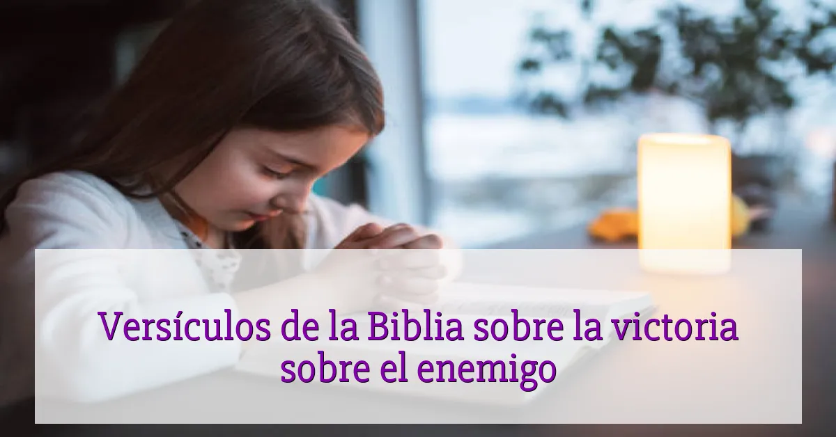 Versículos de la Biblia sobre la victoria sobre el enemigo