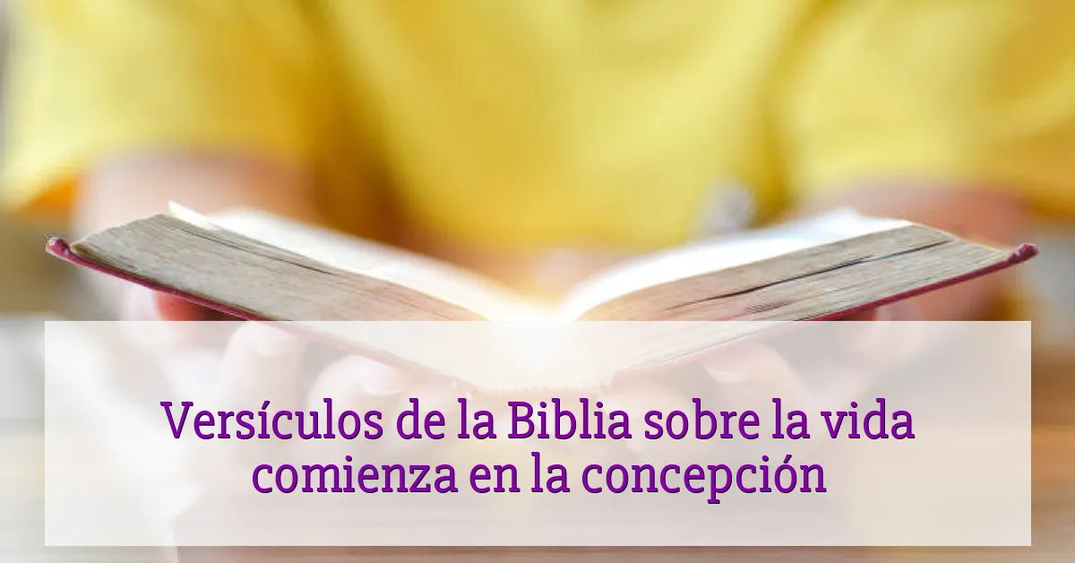 Versículos de la Biblia sobre la vida comienza en la concepción