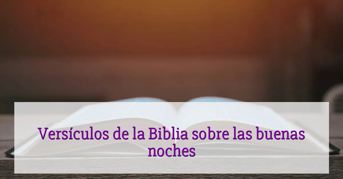 Versículos de la Biblia sobre las buenas noches