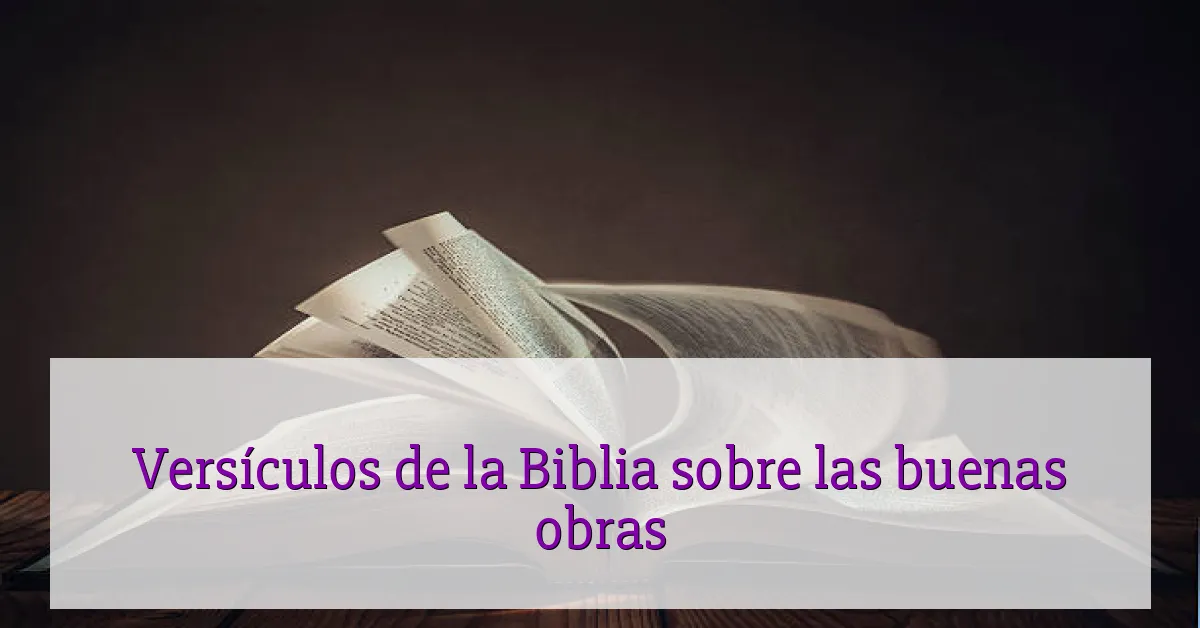 Versículos de la Biblia sobre las buenas obras