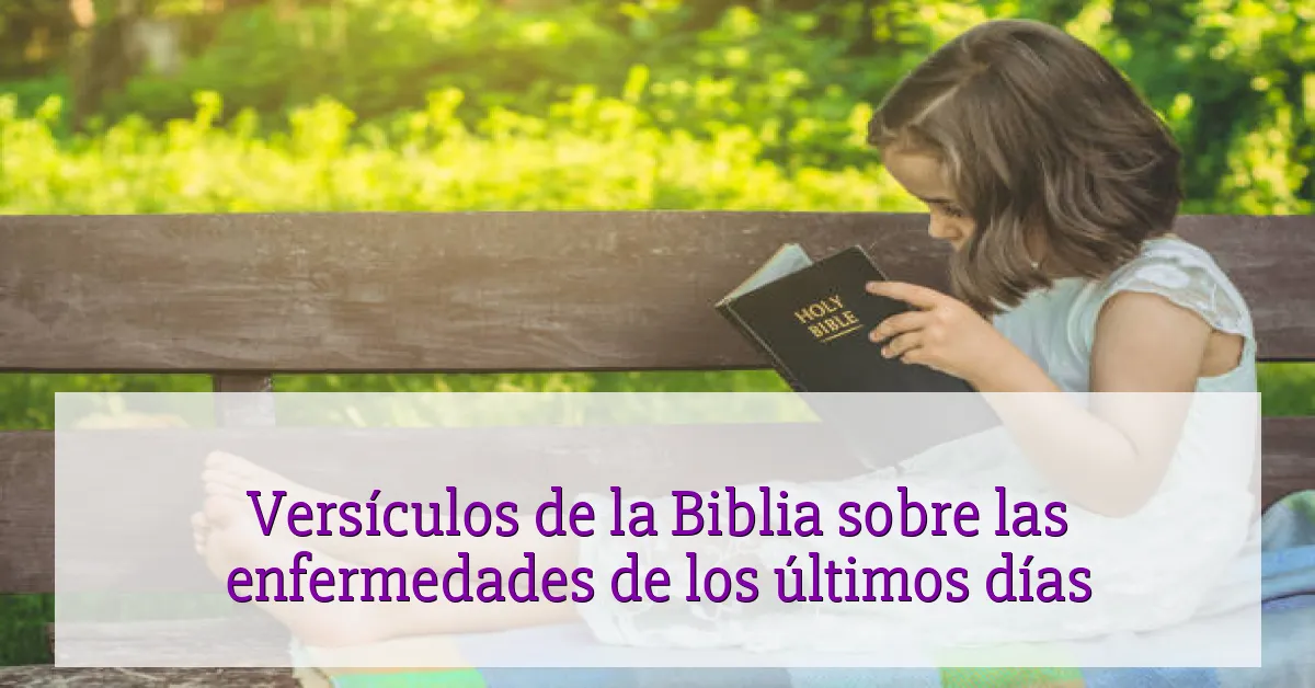 Versículos de la Biblia sobre las enfermedades de los últimos días