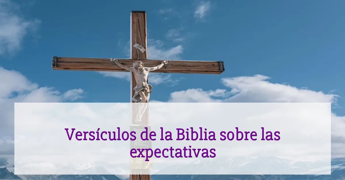 Versículos de la Biblia sobre las expectativas