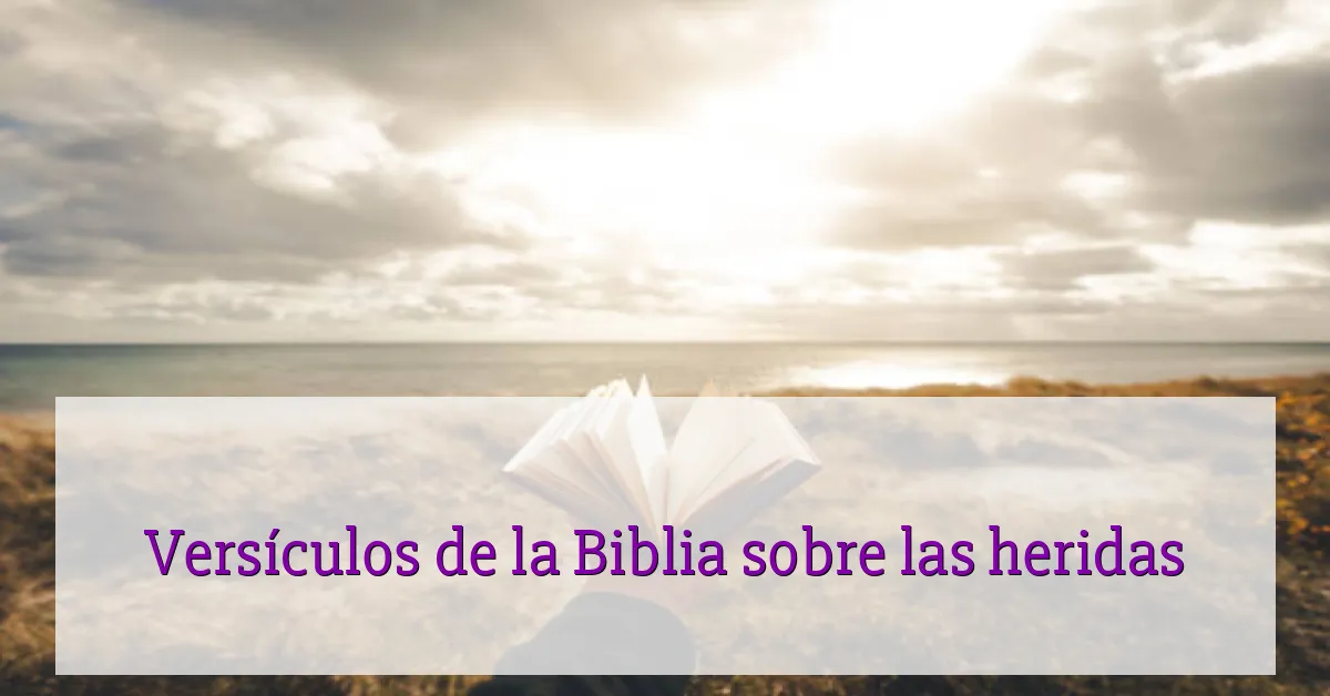 Versículos de la Biblia sobre las heridas